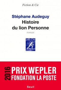 Histoire du lion Personne, Stéphane Audeguy