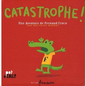 Catastrophe ! une aventure de fernand croco