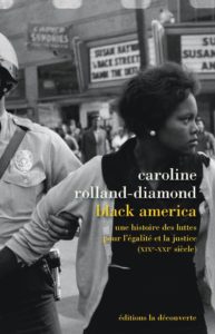 Black america ; une histoire des luttes pour l'égalité et la justice (xix-xxie siècle)