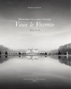 vaux le vicomte ; mémoire d'un chef-d'oeuvre ; 1875-2008