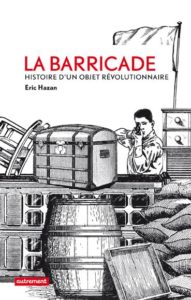 la barricade ; histoire d'un objet révolutionnaire