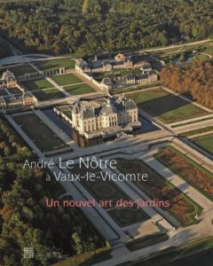 andré le nôtre et vaux-le-vicomte ; un nouvel art des…