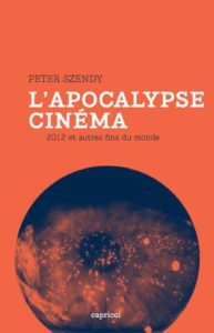 L'apocalypse cinéma ; 2012 et autres fins du monde